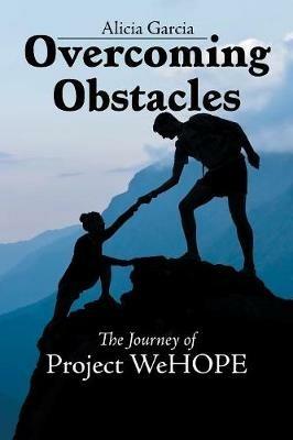 Overcoming Obstacles: The Journey of Project Wehope - Alicia Garcia - cover