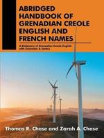 Abridged Handbook of Grenadian Creole English and French Names: A Dictionary of Grenadian Creole English with Grammar & Syntax