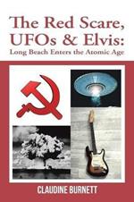 The Red Scare, Ufos & Elvis: Long Beach Enters the Atomic Age