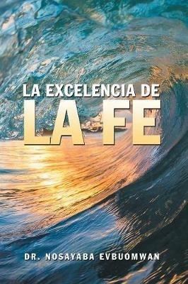 La Excelencia De La Fe - Nosayaba Evbuomwan - cover