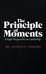 The Principle of Moments: Unique Perspectives on Leadership