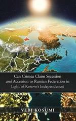 Can Crimea Claim Secession and Accession to Russian Federation in Light of Kosovo'S Independence?