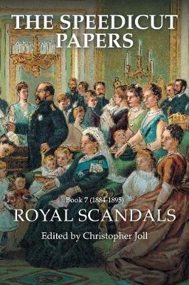 The Speedicut Papers: Book 7 (1884-1895): Royal Scandals - Christopher Joll - cover