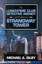 The Lunchtime Club Detective Agency and the Mystery of Strangway Tower