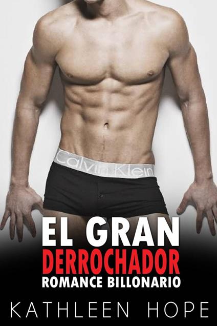 El Gran Derrochador: Romance Billonario