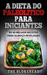 A Dieta Do Paleolitico Para Iniciantes: As 40 melhor receitas para almoço reveladas