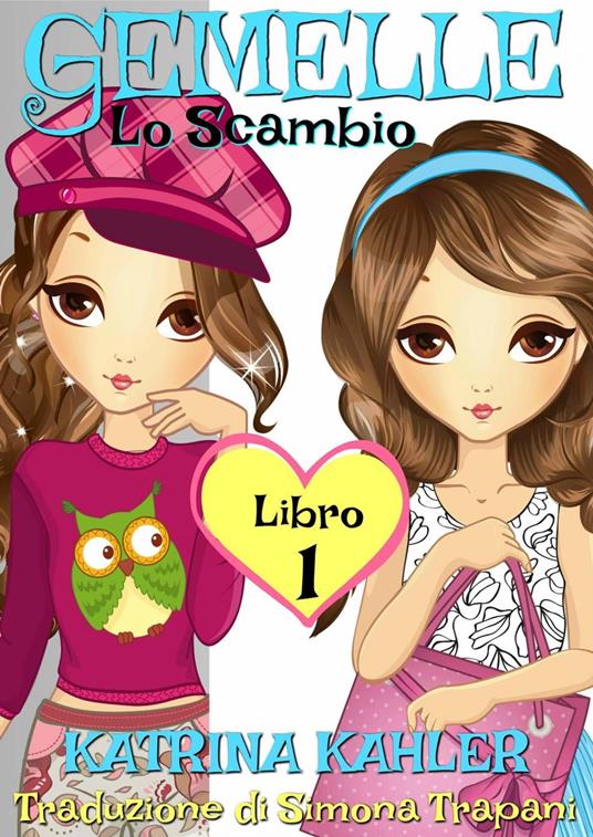 Gemelle Libro 1 Lo Scambio - Katrina Kahler - ebook