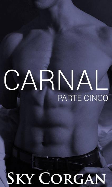 Carnal: Parte Cinco