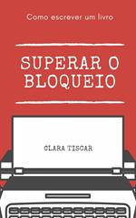 Como escrever um livro - Superar o bloqueio