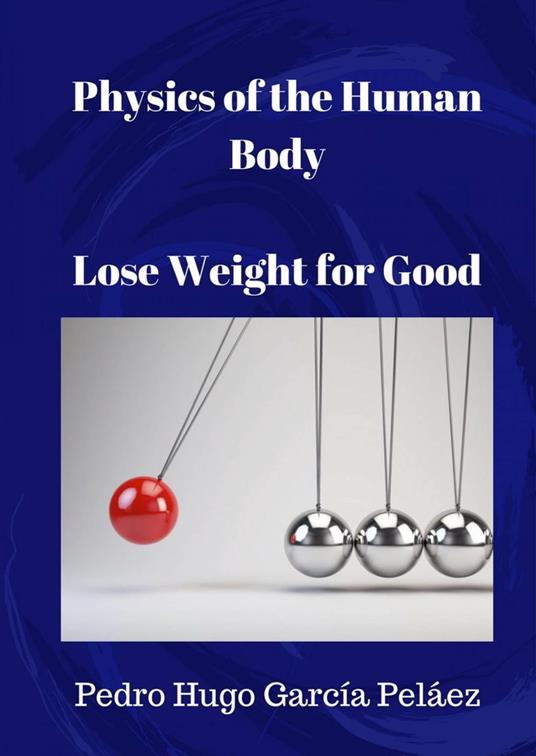 Physics of the Human Body Lose Weight for Good.