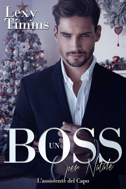 Un Boss per Natale - Lexy Timms - ebook