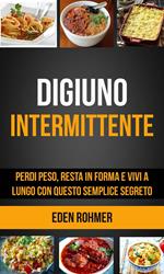 Digiuno intermittente: perdi peso, resta in forma e vivi a lungo con questo semplice segreto