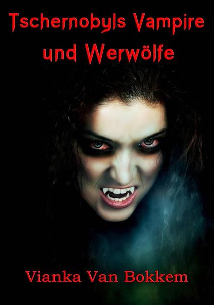 Tschernobyls Vampire und Werwölfe