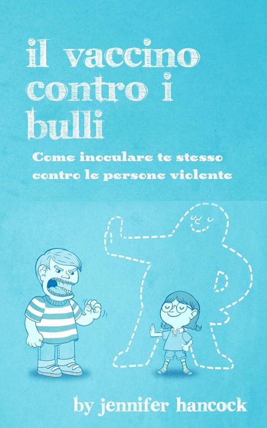 Il vaccino contro i bulli - Jennifer Hancock - ebook