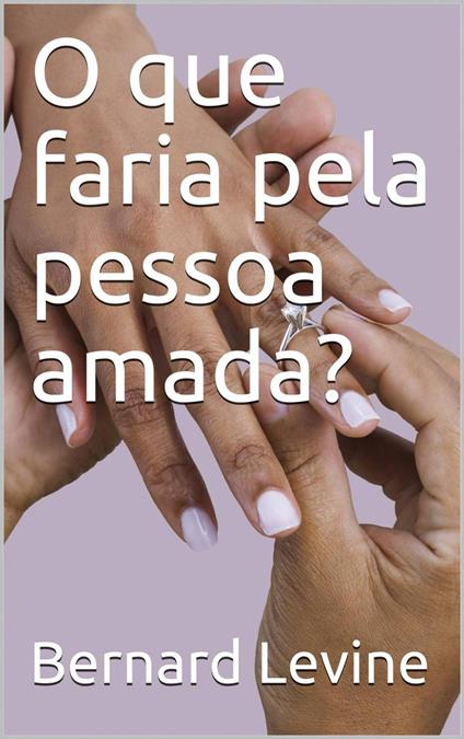 O que faria pela pessoa amada?