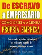 De Escravo a Empresário Como criei a minha própria empresa