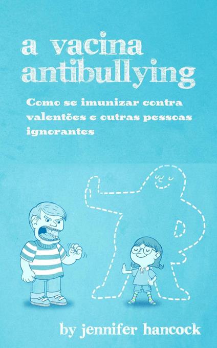 A Vacina AntiBullying - Jennifer Hancock - ebook