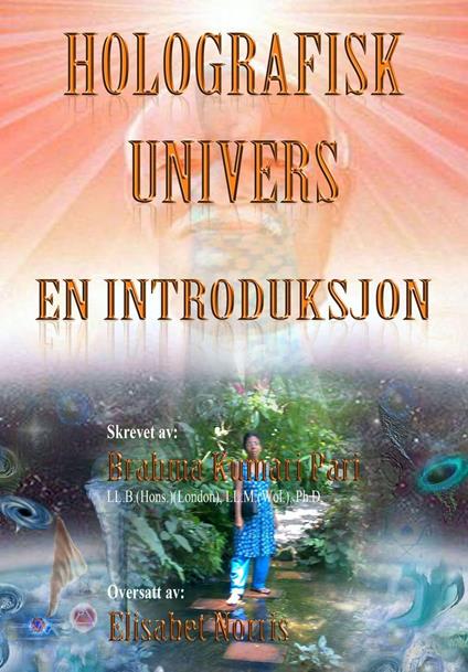 Holografisk Univers: En Introduksjon - Brahma Kumari Pari - ebook