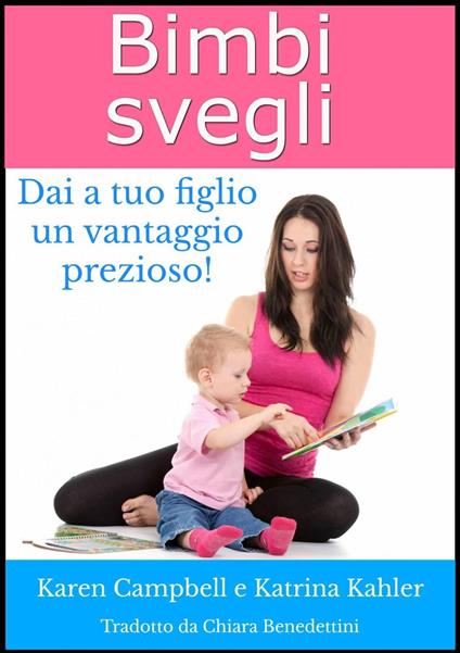 Bimbi Svegli - Dai a tuo figlio un vantaggio prezioso! - Karen Campbell - ebook