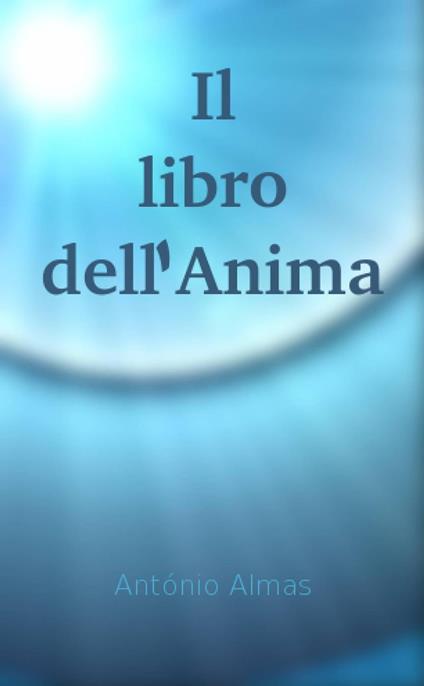 Il libro dell'Anima - Antonio Almas - ebook