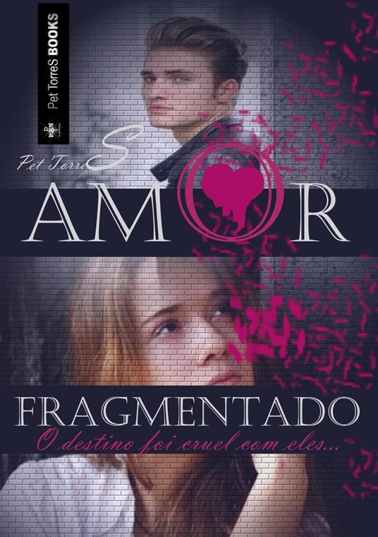 Amor Fragmentado - Pet Torres - ebook