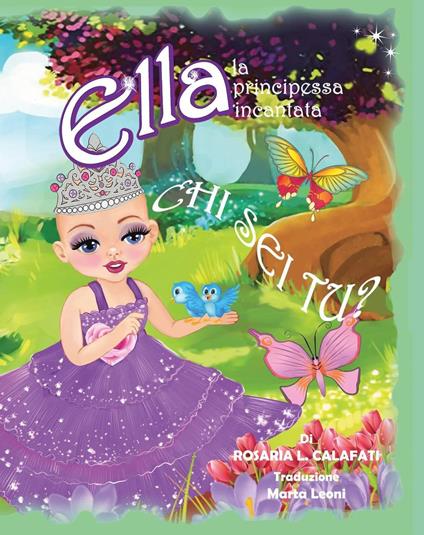 CHI SEI TU? Ella La Principessa Incantata - Rosaria L. Calafati - ebook