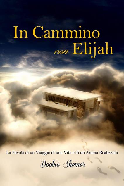 In Cammino con Elijah, La favola di un viaggio di una vita e la realizzazione di un’Anima. - Doobie Shemer - ebook