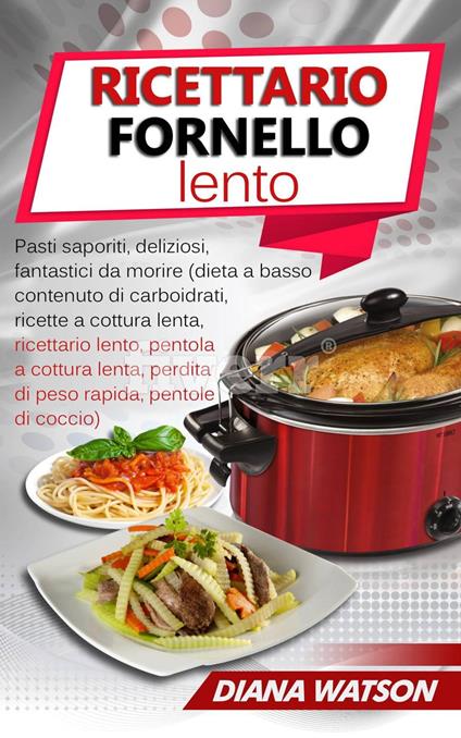 Ricettario Fornello Lento - Diana Watson - ebook