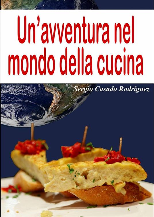 Un'avventura nel mondo della cucina - Sergio Casado Rodríguez - ebook