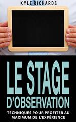 Le stage d’observation : Techniques pour profiter au maximum de l’expérience