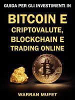 Guida per gli investimenti in Bitcoin e criptovalute, Blockchain e Trading online