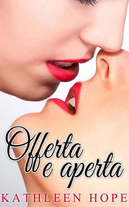 Offerta e aperta - Kathleen Hope - ebook