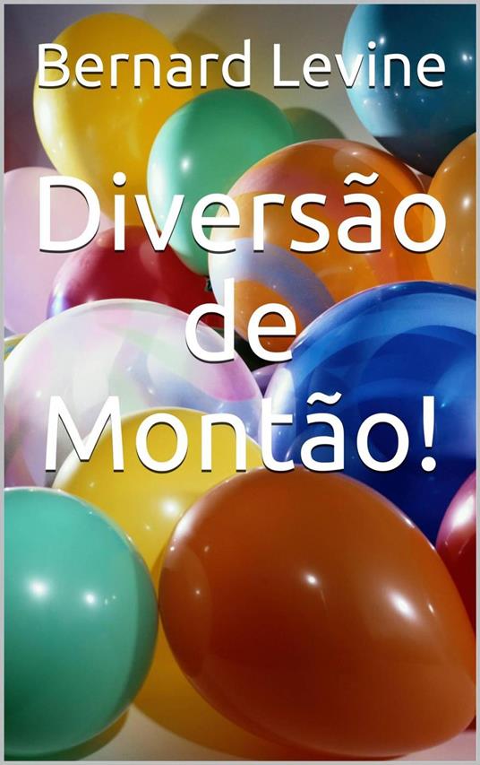 Diversão de Montão! - Bernard Levine - ebook