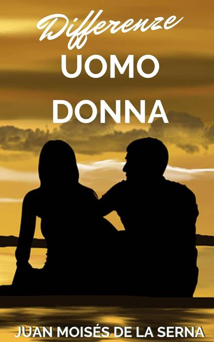 Differenze uomo-donna - Juan Moises de la Serna - ebook