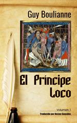 El Príncipe Loco (Volumen 1)