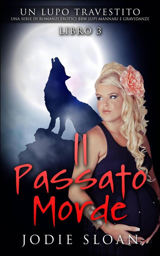 Un Lupo Travestito: Il Passato Morde - Jodie Sloan - ebook