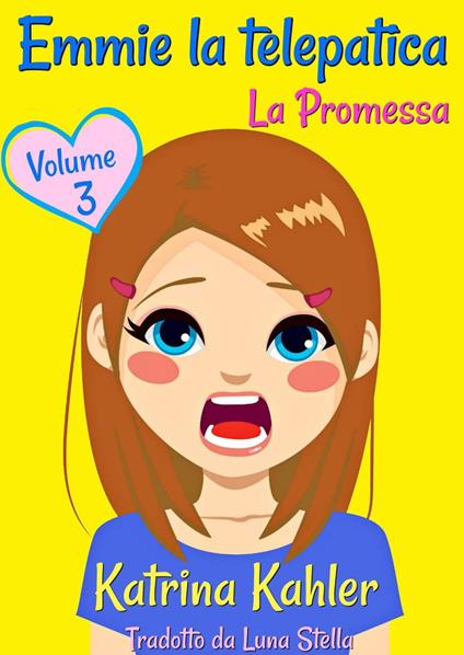 Emmie la telepatica - Volume 3: La Promessa - Katrina Kahler - ebook