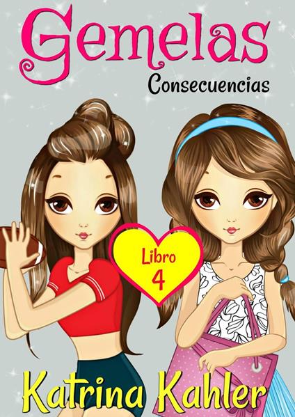 Gemelas: Libro 4: ¡Consecuencias! - Katrina Kahler - ebook