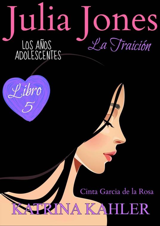 Julia Jones, Los Años Adolescentes (Libro 5): La Traición - Katrina Kahler - ebook