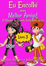 Eu Encolhi meu Melhor Amigo! Livro 3 O Ataque da Grande Irmã Mais Nova