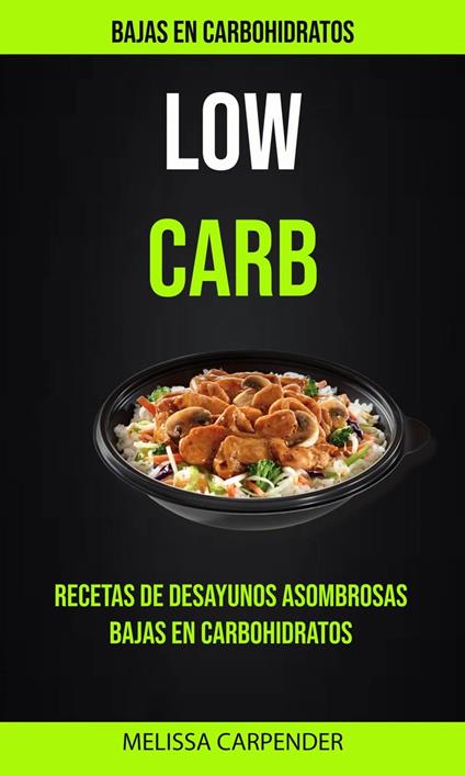 Low Carb: Bajas En Carbohidratos: Recetas De Desayunos Asombrosas Bajas En Carbohidratos