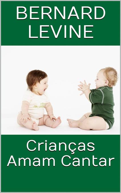 Crianças Amam Cantar - Bernard Levine - ebook