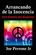 Arrancando de la Inocencia Una historia del despertar