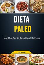 Dieta Paleo: Una Sfida Per Un Corpo Sano E In Forma