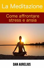 La Meditazione come affrontare stress e ansia