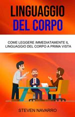 Linguaggio Del Corpo: Come Leggere Immediatamente Il Linguaggio Del Corpo A Prima Vista