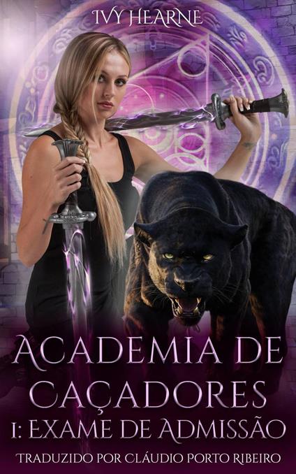 Academia de Caçadores 1: Exame de Admissão - Ivy Hearne - ebook