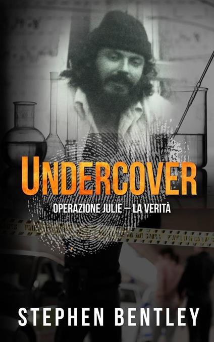 Undercover: Operazione Julie - La Verità - Stephen Bentley - ebook