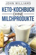 Keto-Kochbuch ohne Milchprodukte