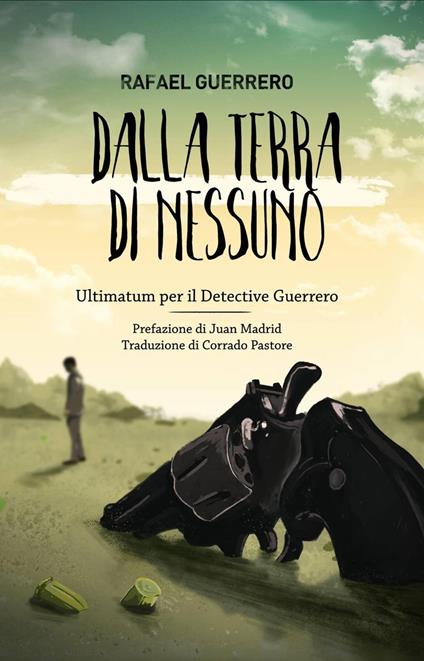 Dalla terra di nessuno - Ultimatum per il Detective Guerrero - Rafael Guerrero - ebook